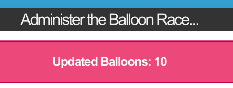 Auto-generated description: A display shows information about administering a balloon race with an update indicating there are 10 balloons.